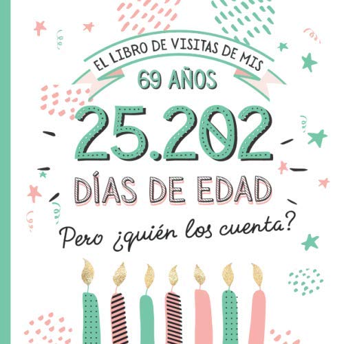 El libro de visitas de mis 69 años: Decoración y regalos originales para el 69 cumpleaños –...