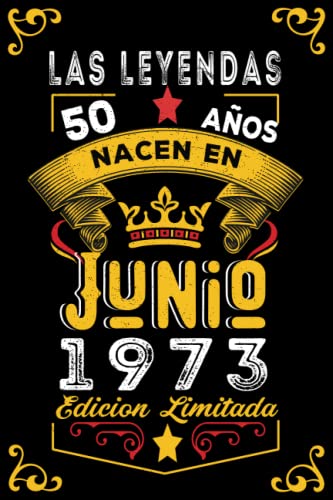 LAS LEYENDAS NACEN EN JUNIO EL AÑO 1973: 50 Aniversario Cuaderno personalizado 50 años regalos...