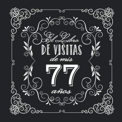 El Libro de Visitas de mis 77 años: Decoración vintage para fiesta de 77 cumpleaños – Regalo...