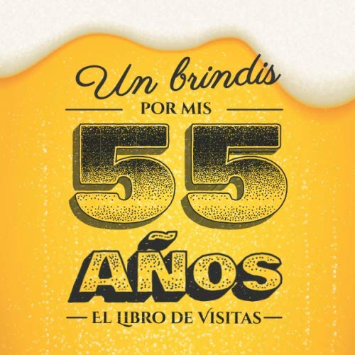 Un brindis por mis 55 años: Libro de visitas para el 55 cumpleaños – Regalos divertidos para...
