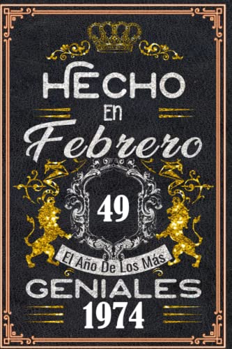 Hecho en Febrero el año 1974 de los mas Geniales: 49 años Regalos de cumpleaños de Febrero |...