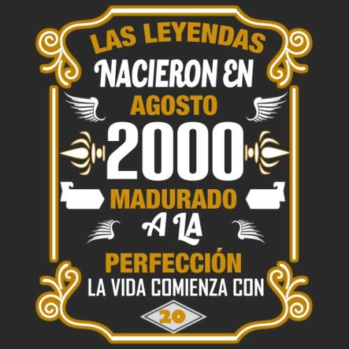 Las leyendas nacieron en agosto 2000 Madurado a la perfección La vida comienza con 20: Libro de...