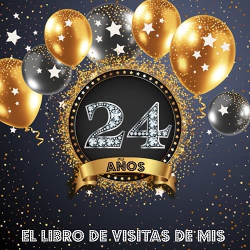 El libro de visitas de mis 24 años: Libro de firmas para felicitaciones y fotos de los invitados -...