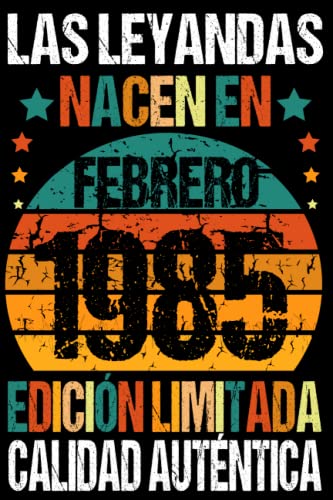 Las Leyendas Nacen En Febrero 1985: Febrero 38 Años Cumpleaños Regalo para hombre, mujer mamá, papá nacido en 1985... DIARIO, CUADERNO DE NOTAS, APUNTES O AGENDA.