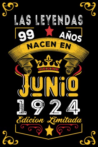 LAS LEYENDAS NACEN EN JUNIO EL AÑO 1924: 99 Aniversario Cuaderno personalizado 99 años regalos...