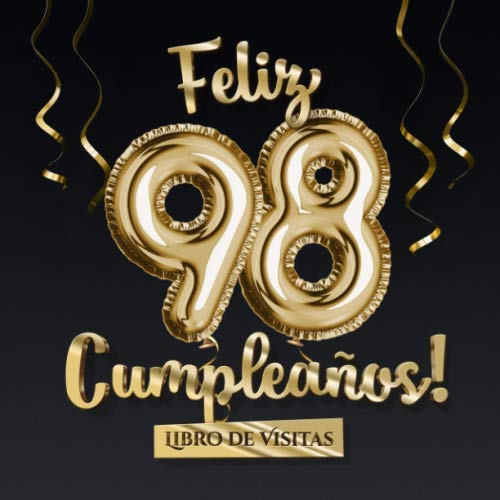 Feliz 98 Cumpleaños - Libro de visitas: Decoración para el 98 cumpleaños – Regalo originale...