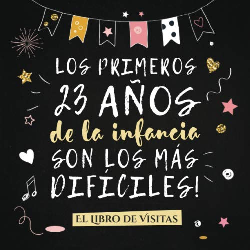 Los primeros 23 años de la infancia son los más difíciles: Libro de Visitas para el 23...