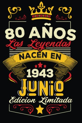 LAS LEYENDAS NACEN EN JUNIO EL AÑO 1943: 80 Aniversario Cuaderno personalizado 80 años regalos...