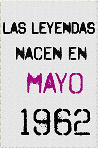 las leyendas nacen en mayo 1962 ; regalo de cumpleaños 58 años para mujer y para hombres .forrado...