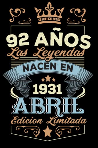 LAS LEYENDAS NACEN EN ABRIL EL AÑO 1931: 92 Aniversario Cuaderno personalizado 92 años regalos...