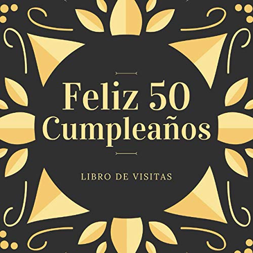 Feliz 50 Anos Cumpleaños: Feliz Cumpleaños, Libro de visitas para fiesta, regalos originales para...