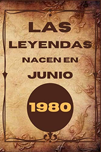 Las leyendas nacen en Junio 1980: cotización positiva, - regalo de cumpleaños de 40 años, hombre,...