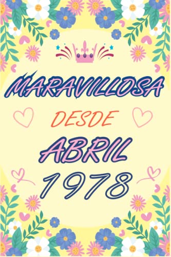 CUADERNO, MARAVILLOSA DESDE ABRIL 1978: Regalo de 45 cumpleaños para mujeres y hombres, ideas de 45...