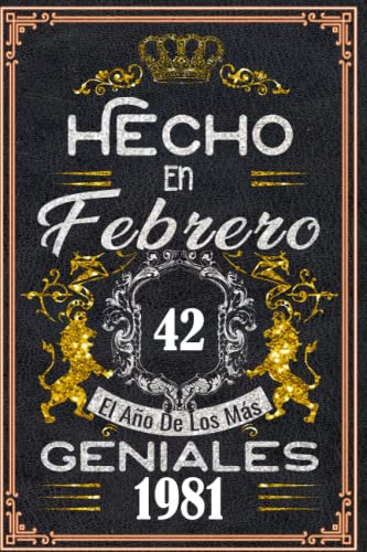 Hecho en Febrero el año 1981 de los mas Geniales: 42 años Regalos de cumpleaños de Febrero |...
