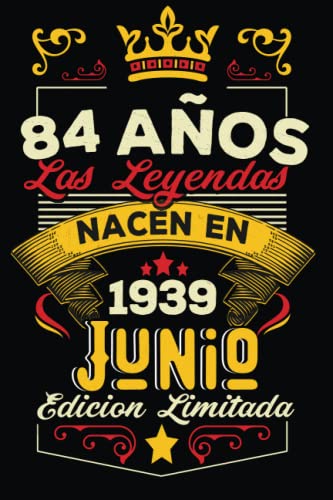 LAS LEYENDAS NACEN EN JUNIO EL AÑO 1939: 84 Aniversario Cuaderno personalizado 84 años regalos...