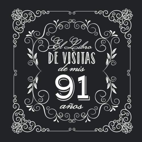 El Libro de Visitas de mis 91 años: Decoración vintage para fiesta de 91 cumpleaños – Regalo...