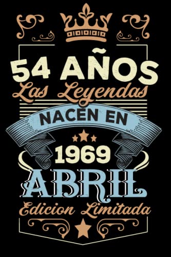 LAS LEYENDAS NACEN EN ABRIL EL AÑO 1969: 54 Aniversario Cuaderno personalizado 54 años regalos...