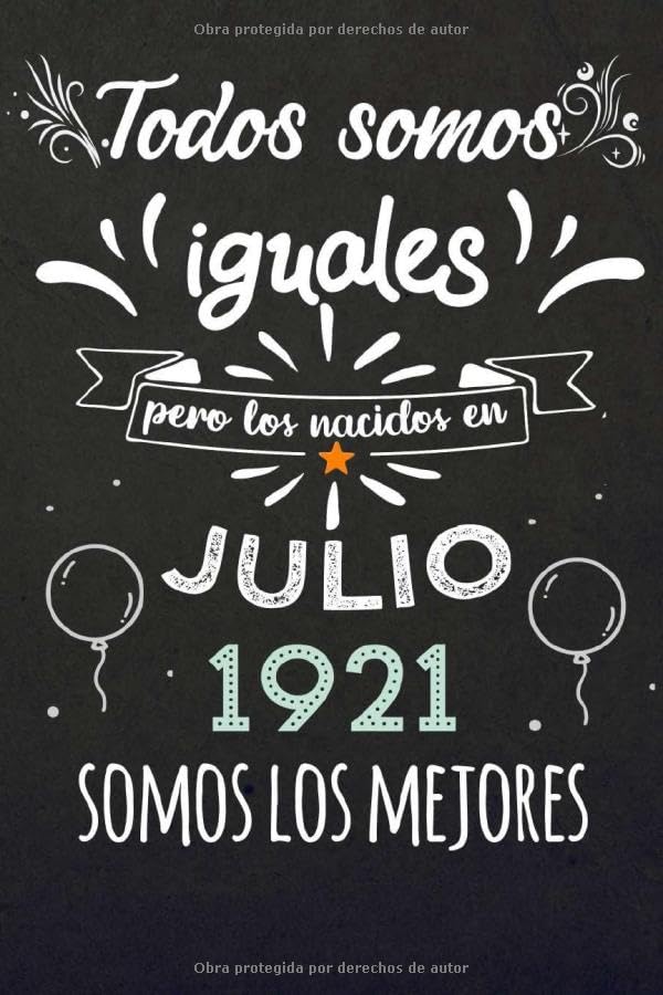 Todos Somos Iguales Pero Los Nacidos En Julio 1921 Somos Los Mejores: Regalos de Cumpleaños,...